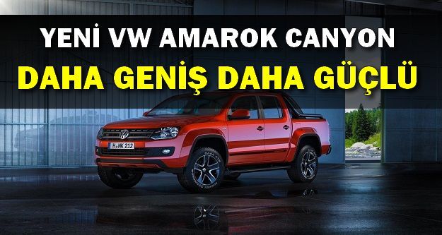 Yeni Volkswagen Amarok Canyon Daha Geniş Ve Güçlü