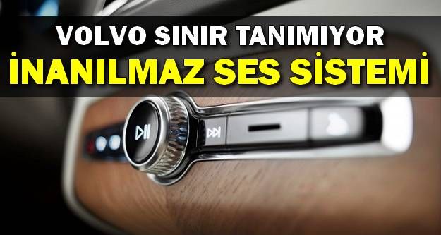 Yeni Volvo XC90'dan Muhteşem Ses Sitemi