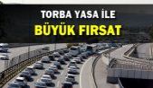 Araç sahiplerine Torba Yasa ile büyük fırsat!