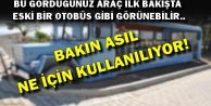 40 Yillik otobüsü ne için kullanıyorlar?