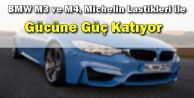 BMW M3 ve M4, Michelin Lastikleri ile Gücüne Güç...
