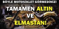Bu Motosiklet Altın ve Elmastan