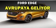 Ford Edge Avrupa'ya Geliyor