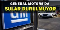 GM'da Sular Durulmuyor! 