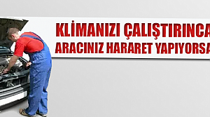 Klimayı Açınca Aracınız Hararet Yapıyorsa...